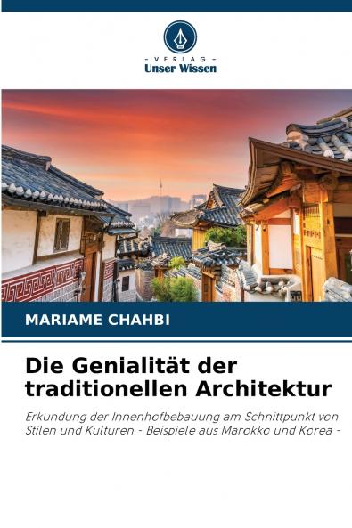 Die Genialität der traditionellen Architektur
