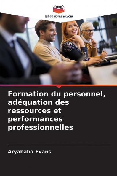 Formation du personnel adéquation des ressources et performances professionnelles
