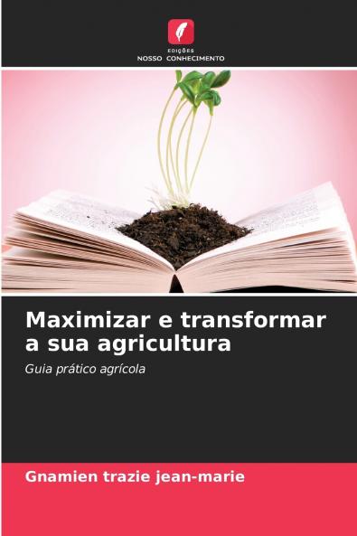Maximizar e transformar a sua agricultura