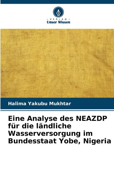 Eine Analyse des NEAZDP für die ländliche Wasserversorgung im Bundesstaat Yobe Nigeria