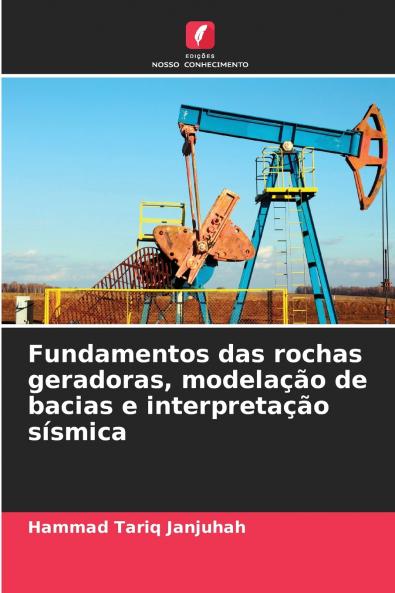 Fundamentos das rochas geradoras modelação de bacias e interpretação sísmica