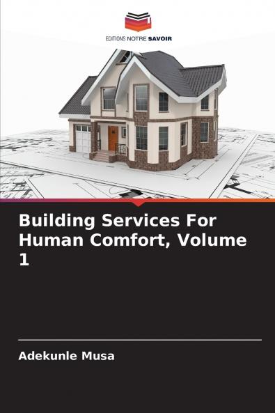 Building Services For Human Comfort Volume 1