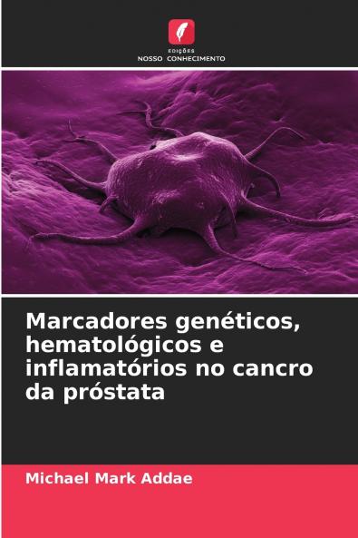 Marcadores genéticos hematológicos e inflamatórios no cancro da próstata