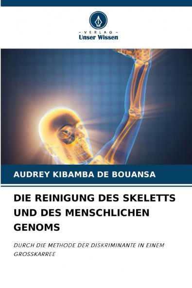 DIE REINIGUNG DES SKELETTS UND DES MENSCHLICHEN GENOMS