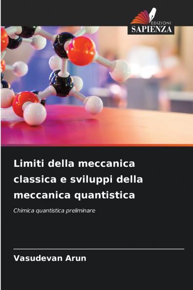Limiti della meccanica classica e sviluppi della meccanica quantistica