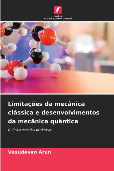 Limitações da mecânica clássica e desenvolvimentos da mecânica quântica