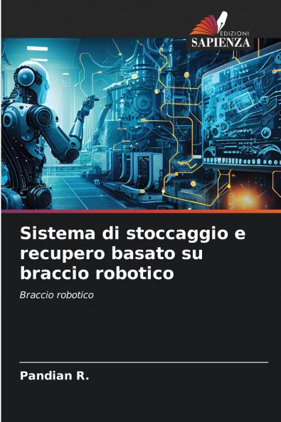Sistema di stoccaggio e recupero basato su braccio robotico