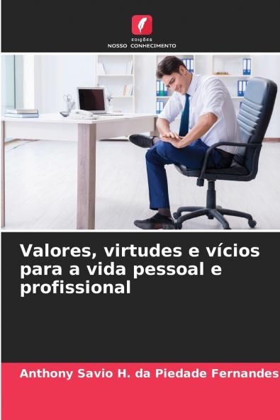 Valores virtudes e vícios para a vida pessoal e profissional