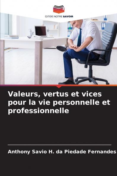Valeurs vertus et vices pour la vie personnelle et professionnelle