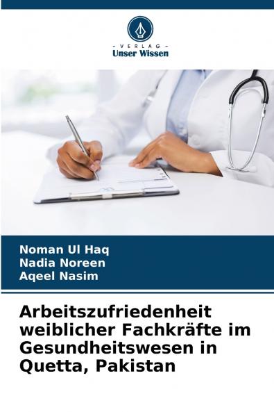 Arbeitszufriedenheit weiblicher Fachkräfte im Gesundheitswesen in Quetta Pakistan