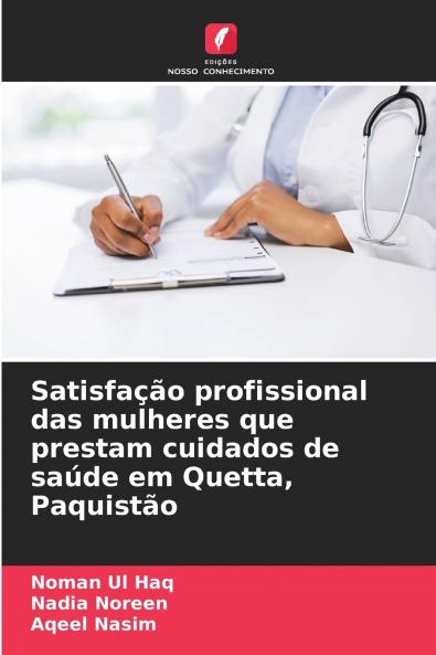 Satisfação profissional das mulheres que prestam cuidados de saúde em Quetta Paquistão