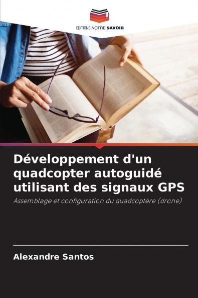 Développement d'un quadcopter autoguidé utilisant des signaux GPS
