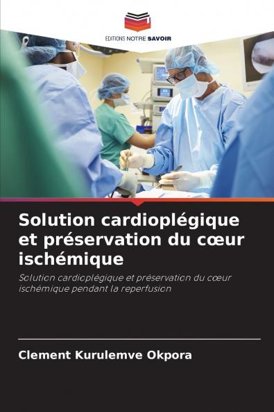 Solution cardioplégique et préservation du cœur ischémique