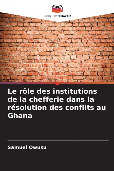 Le rôle des institutions de la chefferie dans la résolution des conflits au Ghana