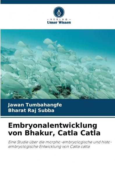 Embryonalentwicklung von Bhakur Catla Catla