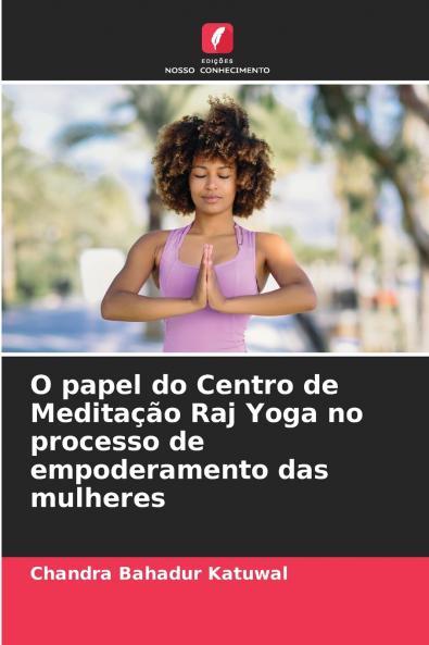 O papel do Centro de Meditação Raj Yoga no processo de empoderamento das mulheres