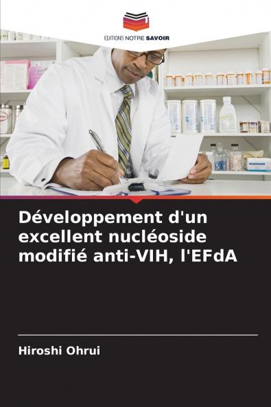 Développement d'un excellent nucléoside modifié anti-VIH l'EFdA