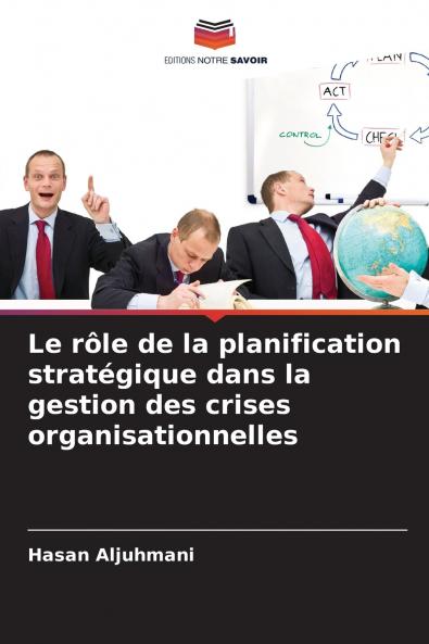 Le rôle de la planification stratégique dans la gestion des crises organisationnelles