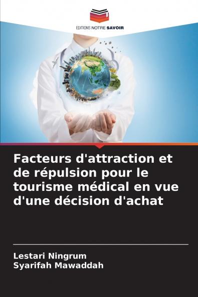 Facteurs d'attraction et de répulsion pour le tourisme médical en vue d'une décision d'achat