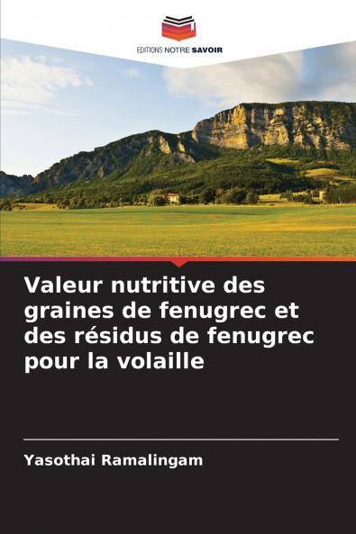 Valeur nutritive des graines de fenugrec et des résidus de fenugrec pour la volaille