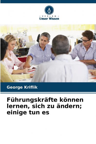 Führungskräfte können lernen sich zu ändern; einige tun es