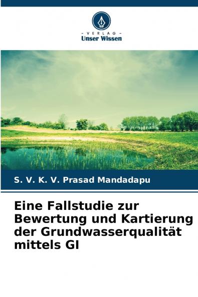 Eine Fallstudie zur Bewertung und Kartierung der Grundwasserqualität mittels GI