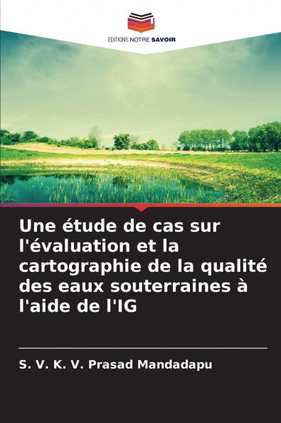 Une étude de cas sur l'évaluation et la cartographie de la qualité des eaux souterraines à l'aide de l'IG
