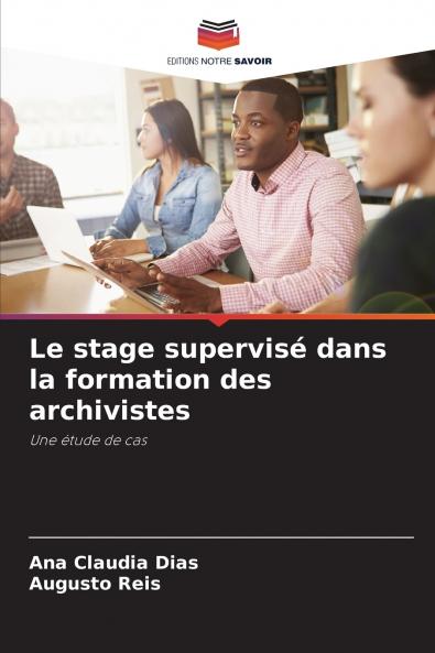 Le stage supervisé dans la formation des archivistes