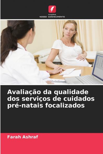 Avaliação da qualidade dos serviços de cuidados pré-natais focalizados