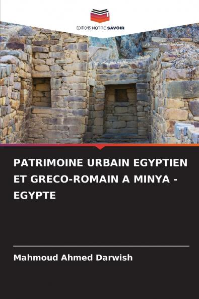 PATRIMOINE URBAIN EGYPTIEN ET GRECO-ROMAIN A MINYA - EGYPTE