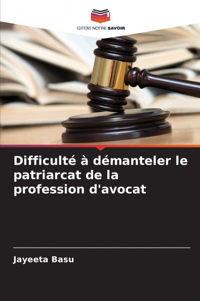 Difficulté à démanteler le patriarcat de la profession d'avocat