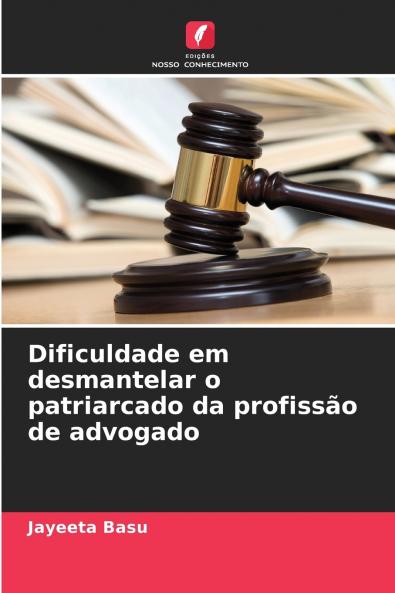 Dificuldade em desmantelar o patriarcado da profissão de advogado