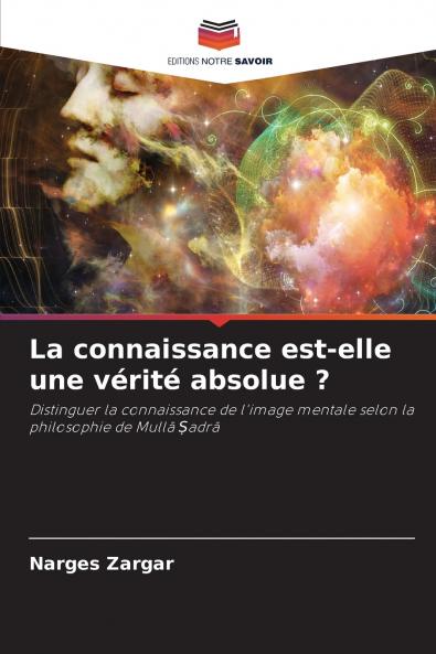 La connaissance est-elle une vérité absolue ?