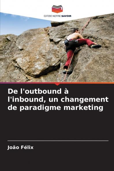 De l'outbound à l'inbound un changement de paradigme marketing