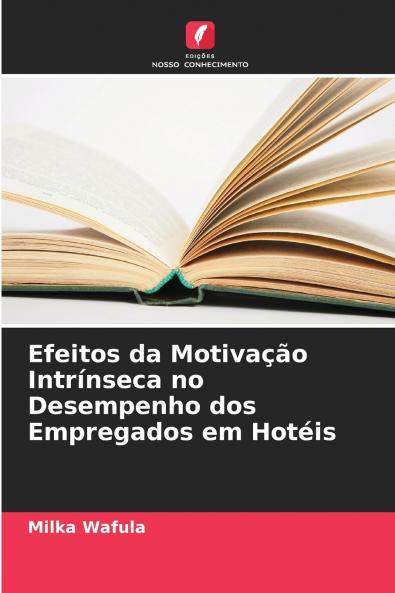 Efeitos da Motivação Intrínseca no Desempenho dos Empregados em Hotéis