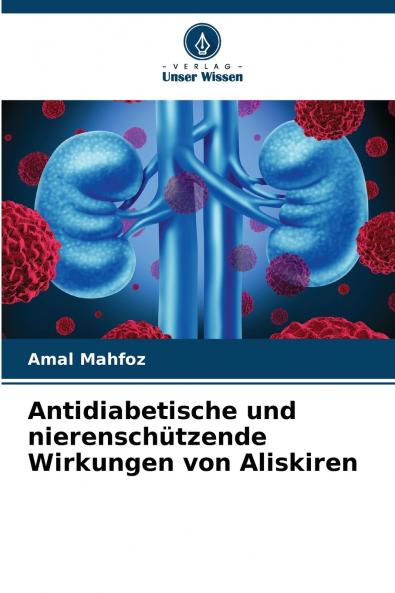 Antidiabetische und nierenschützende Wirkungen von Aliskiren