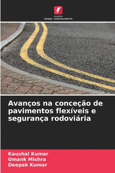 Avanços na conceção de pavimentos flexíveis e segurança rodoviária