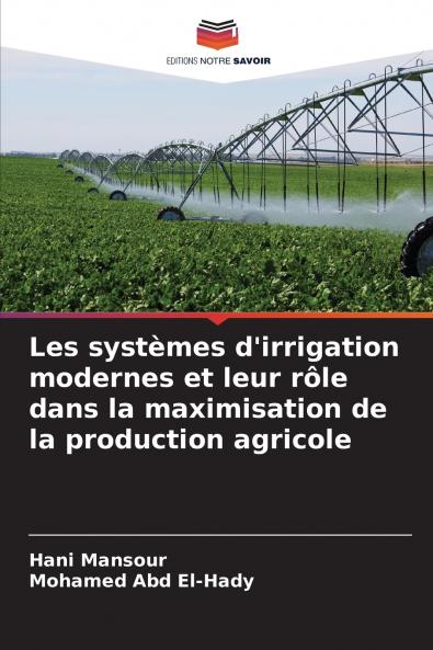 Les systèmes d'irrigation modernes et leur rôle dans la maximisation de la production agricole
