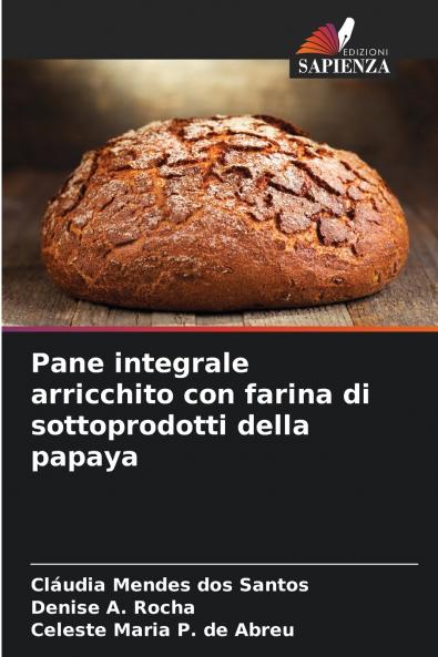 Pane integrale arricchito con farina di sottoprodotti della papaya