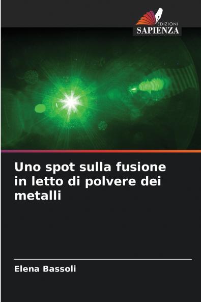 Uno spot sulla fusione in letto di polvere dei metalli