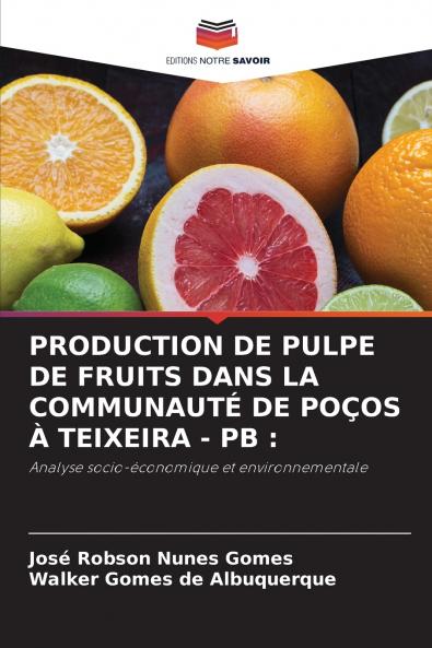 PRODUCTION DE PULPE DE FRUITS DANS LA COMMUNAUTÉ DE POÇOS À TEIXEIRA - PB