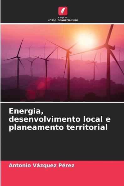 Energia desenvolvimento local e planeamento territorial