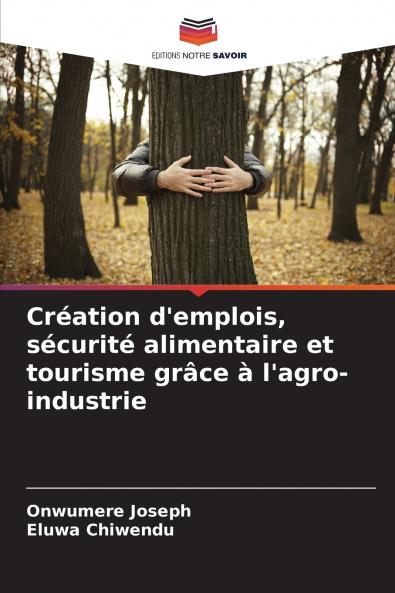Création d'emplois sécurité alimentaire et tourisme grâce à l'agro-industrie