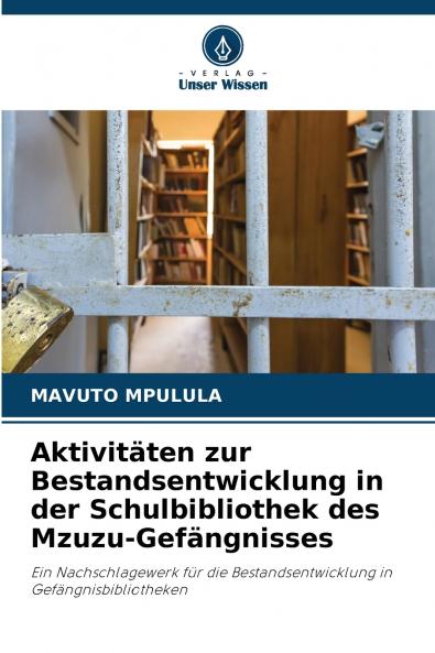 Aktivitäten zur Bestandsentwicklung in der Schulbibliothek des Mzuzu-Gefängnisses