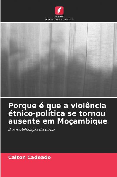 Porque é que a violência étnico-política se tornou ausente em Moçambique