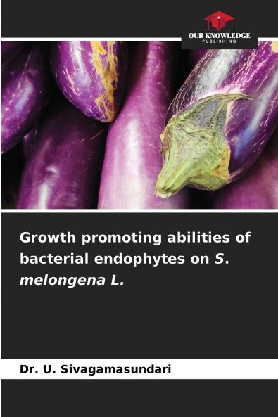 Growth promoting abilities of bacterial endophytes on S. melongena L.