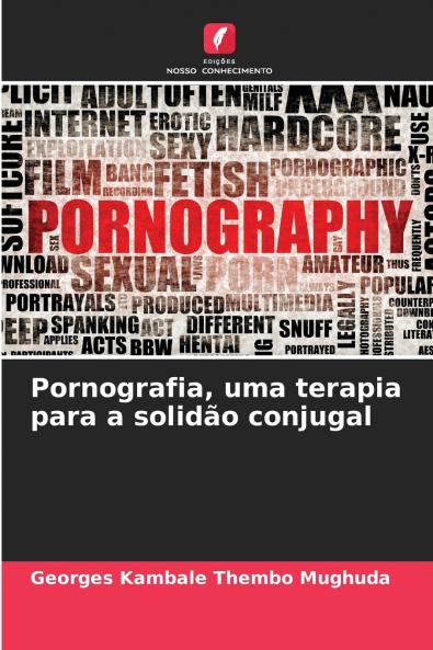 Pornografia uma terapia para a solidão conjugal