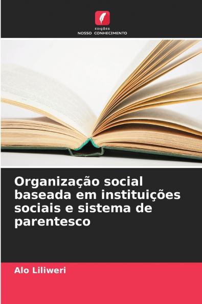 Organização social baseada em instituições sociais e sistema de parentesco