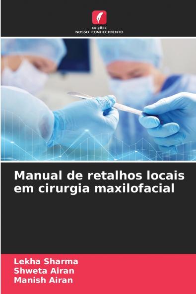 Manual de retalhos locais em cirurgia maxilofacial