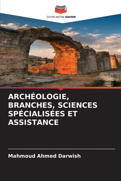 ARCHÉOLOGIE BRANCHES SCIENCES SPÉCIALISÉES ET ASSISTANCE